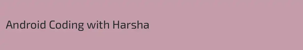 Android Coding with Harsha